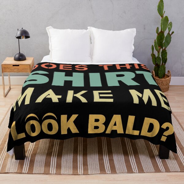 Item preview, Does This Shirt Make Me Look Bald Handsome Bald Men Funny designed and sold by Rami Khalifah.