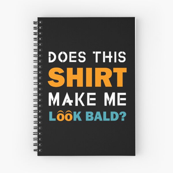 Item preview, Does This Shirt Make Me Look Bald Handsome Bald Men Funny  designed and sold by Rami Khalifah.