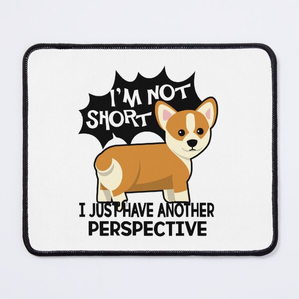 Item preview, Corgi I Just Have Another Perspective designed and sold by UnknownArtistt.