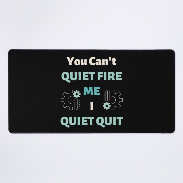 Item preview, You Can't Quiet Fire Me, I Quiet Quit designed and sold by Evolved-LovinIt.