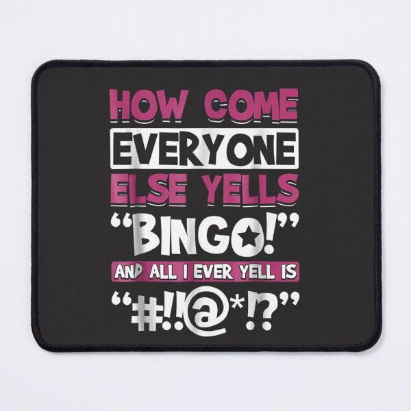 Item preview, How Come Everyone Else Yells Bingo Funny Luck Player designed and sold by DrewMurazik.