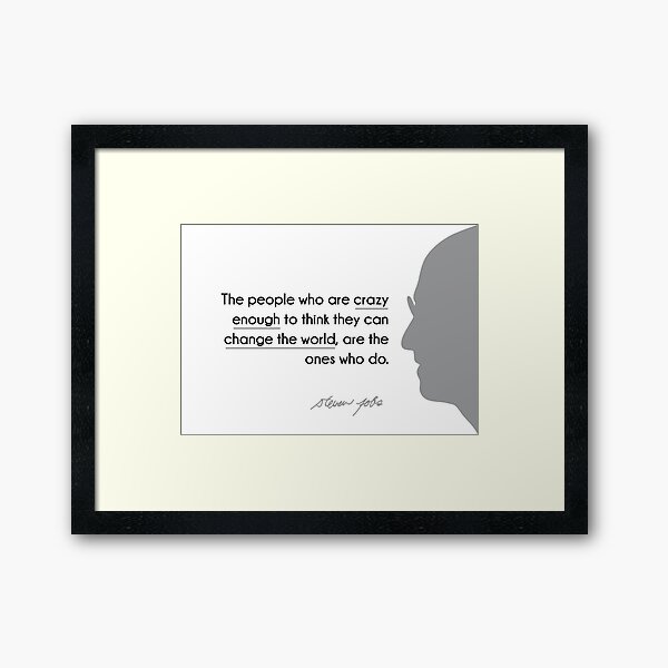 sind diejenigen, die es tun.
- Steve Jobs Gerahmter Kunstdruck