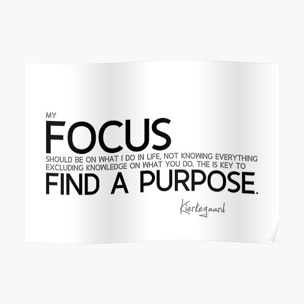my focus in life - kierkegaard Poster
