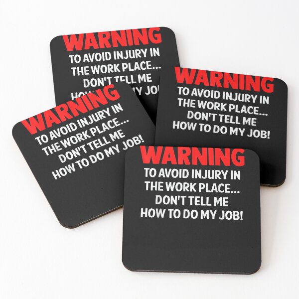 Item preview, Warning To Avoid Injury In The Work Place Don't Tell Me How  designed and sold by sheilase.