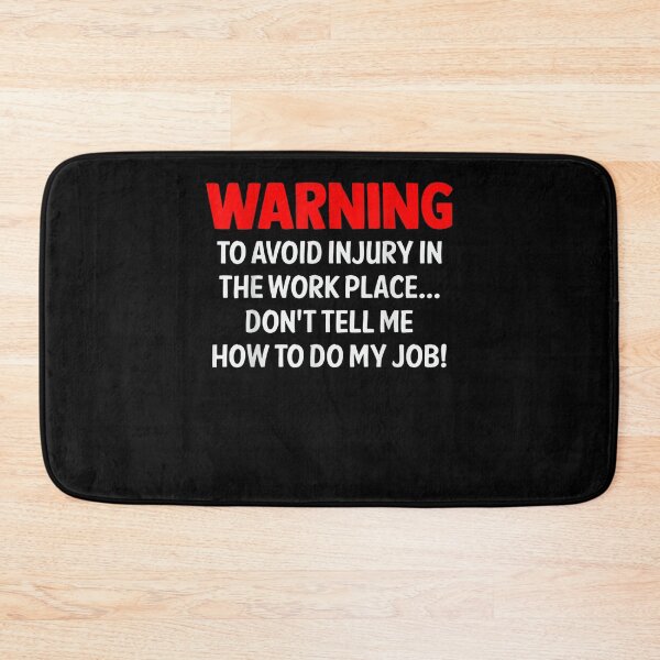 Item preview, Warning To Avoid Injury In The Work Place Don't Tell Me How  designed and sold by sheilase.