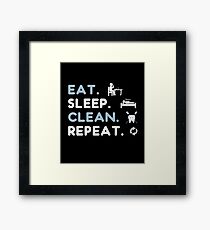 EAT. SLEEP. CLEAN. REPEAT. Framed Print