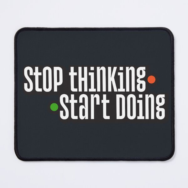Item preview, Stop thinking / start doing designed and sold by Koyaanisqatsian.