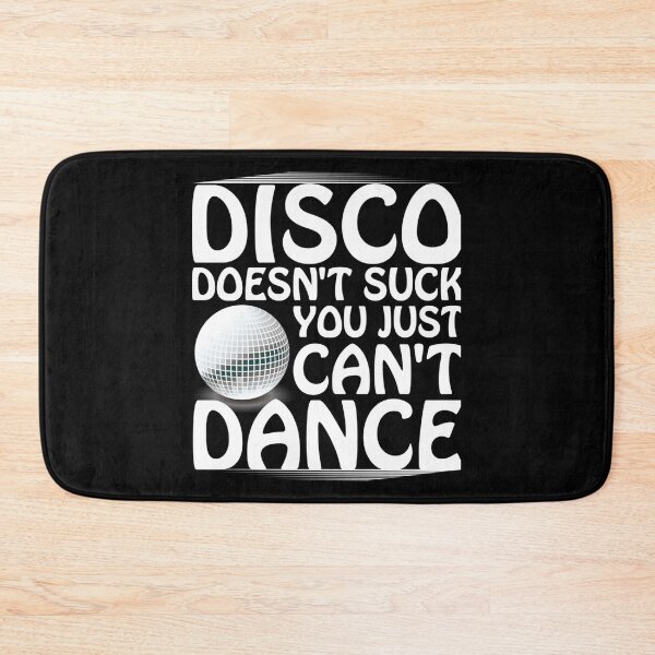 Item preview, Disco Doesn_t Suck You Just Can_t Dance   designed and sold by DreamDanis.