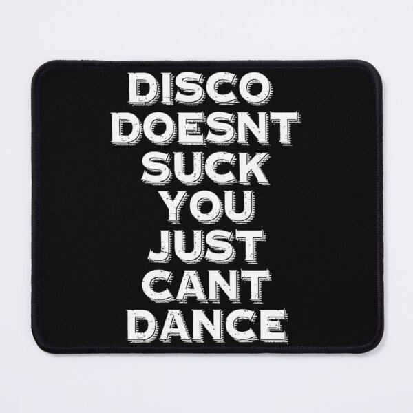 Item preview, disco doesnt suck you just cant dance designed and sold by DreamDanis.
