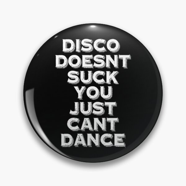 Item preview, disco doesnt suck you just cant dance   designed and sold by DreamDanis.