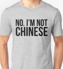 I'm Not Chinese Unisex T-Shirt