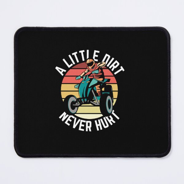 Item preview, A LITTLE DIRT NEVER HURT FUNNY ATV QUAD designed and sold by sobriowslen.
