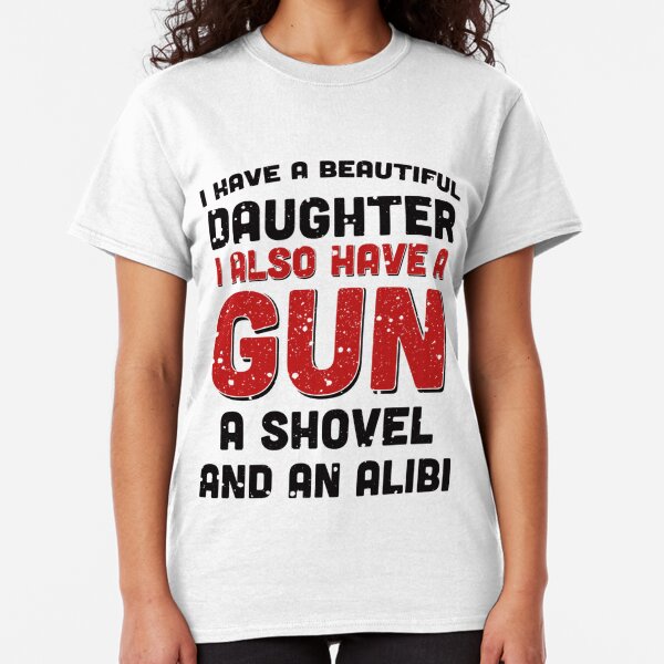 i have a beautiful daughter gun shovel alibi