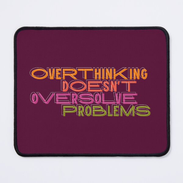 Item preview, Overthinking doesn't oversolve problems designed and sold by Koyaanisqatsian.