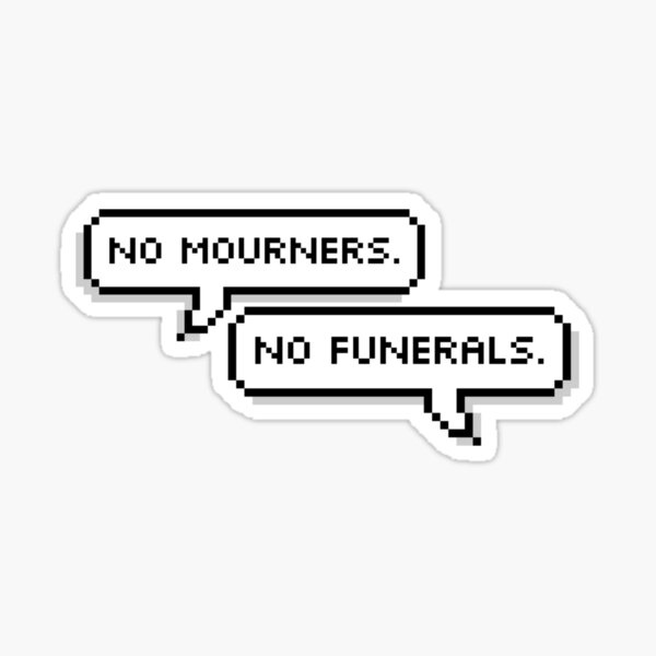 No Mourners No Funerals Sticker Sticker For Sale By Piloque Redbubble