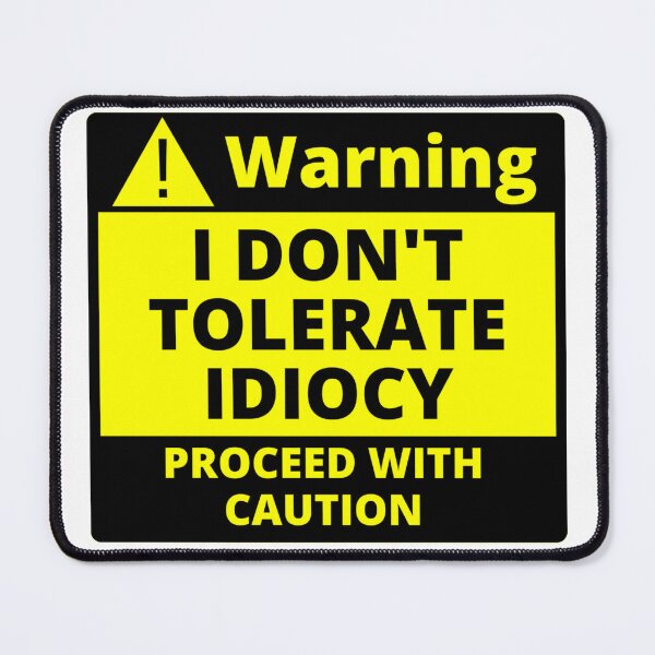 Item preview, Human Warning Label I Don't Tolerate Idiocy Proceed With Caution Sarcastic designed and sold by Sonatablue.