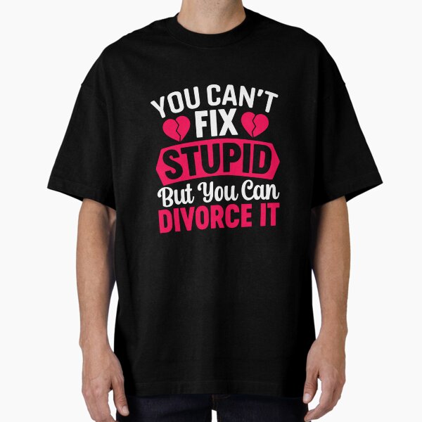 Item preview, YOU CANT FIX STUPID EX HUSBAND EX WIFE SEPARATION BREAK UP designed and sold by sobriowslen.