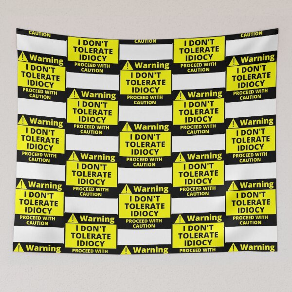 Item preview, Human Warning Label I Don't Tolerate Idiocy Proceed With Caution Sarcastic designed and sold by Sonatablue.