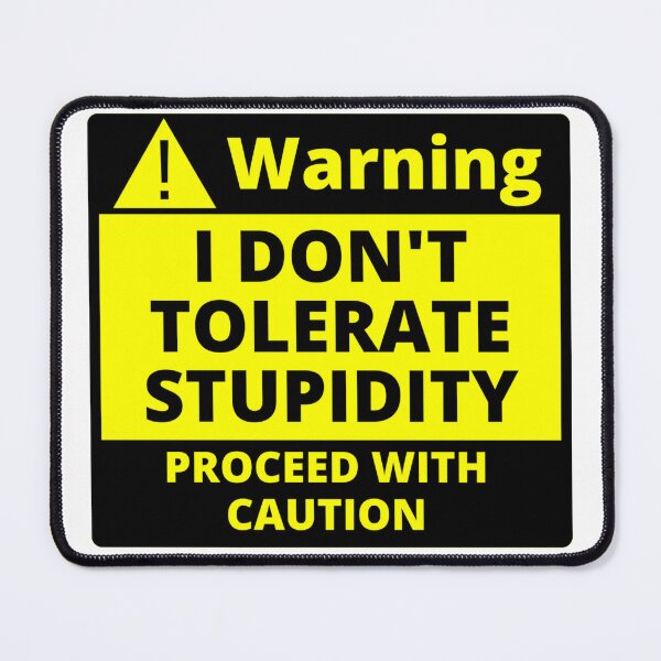 Item preview, Human Warning Label I Don't Tolerate Stupidity Proceed With Caution Sarcastic designed and sold by Sonatablue.