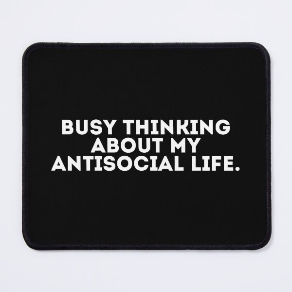 Item preview, Busy thinking about my antisocial life designed and sold by LivingOnce.