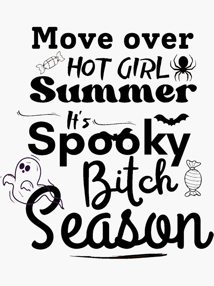 Move Over Hot Girl Summer Its Spooky Bitch Season Halloween Sticker For Sale By Mrchshirt 6063