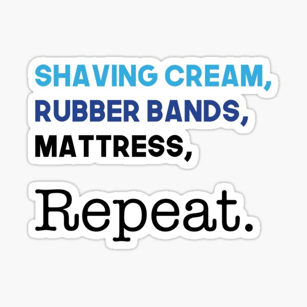 Item preview, Shaving Cream, Rubber Bands, Mattress, Repeat. - Dear Evan Hansen designed and sold by lewbarberdesign.