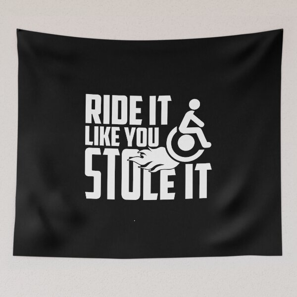 Item preview, Ride It Like You Stole It, Handicapped Wheelchair designed and sold by TheReallyNiceStuff.