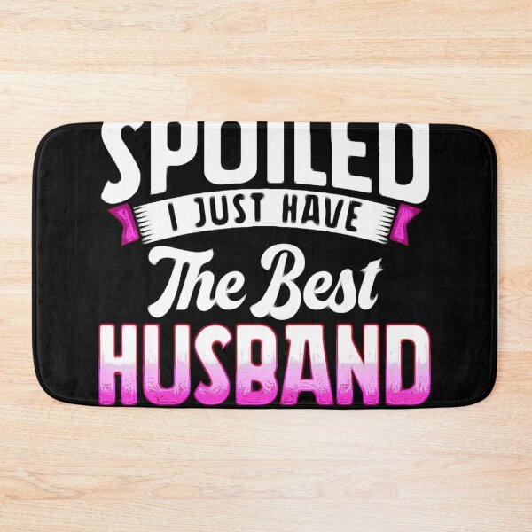 Item preview, I'm not spoiled i just have the best Husband in the world designed and sold by Puppy Paws.