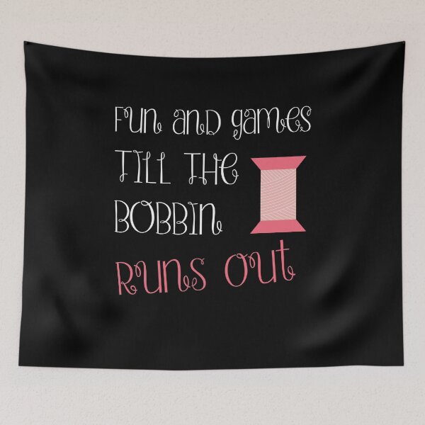 Item preview, FUN AND GAMES TILL THE BOBBIN RUNS OUT designed and sold by antipatic.