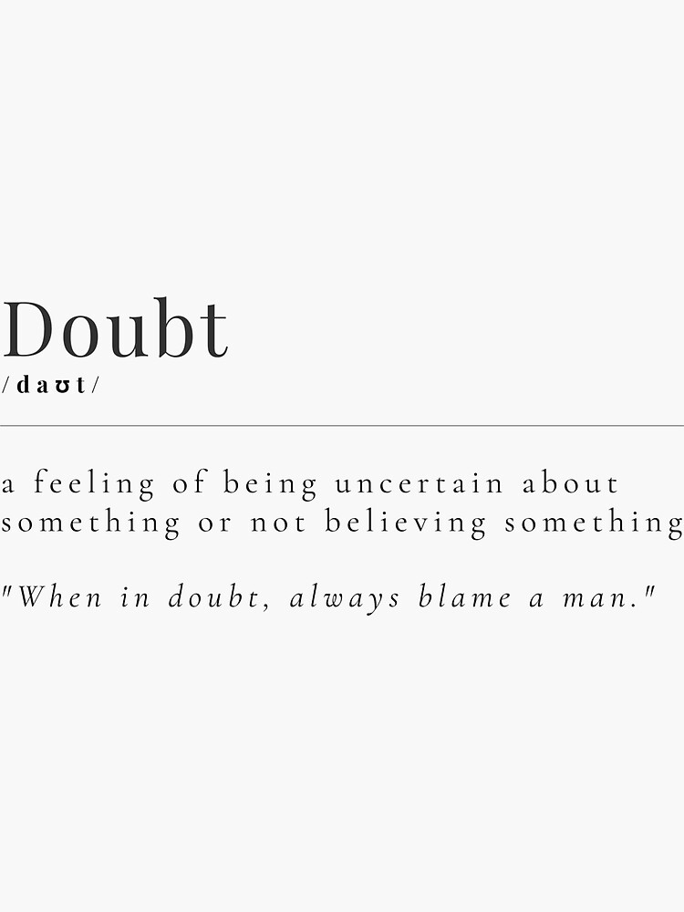 when-in-doubt-always-blame-a-man-doubt-definition-sticker-for-sale