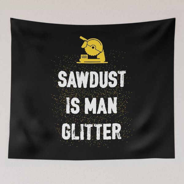 Item preview, SAWDUST IS MAN GLITTER designed and sold by antipatic.