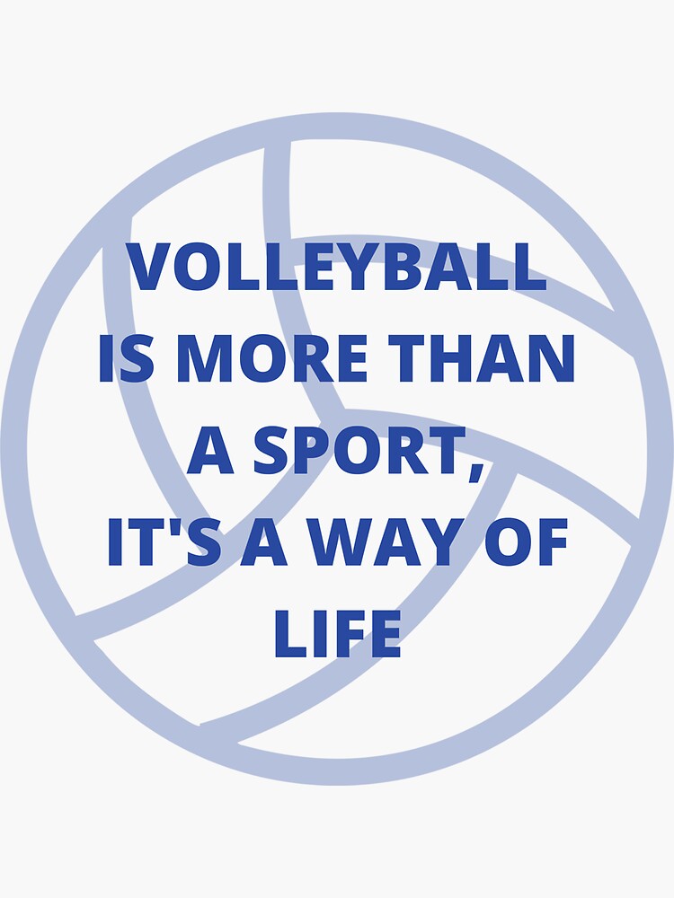 "Volley Ball Is More Than A Sport, Its A Way Of Life" Sticker for Sale