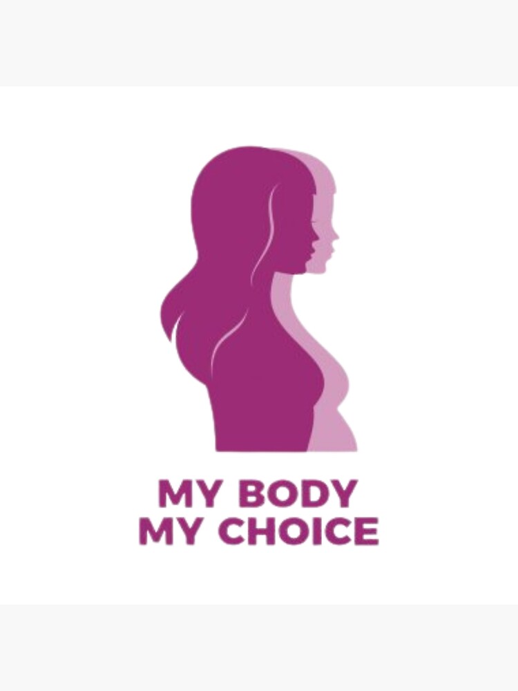 My Body My Choice Poster For Sale By Super Designz Redbubble 