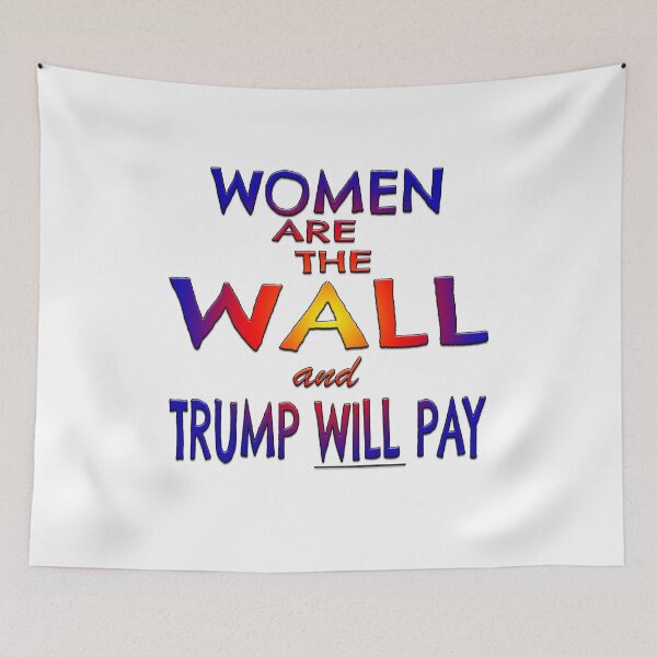 Item preview, Women Are The Wall - and Trump Will Pay! Resistance Tee designed and sold by Indivisible.