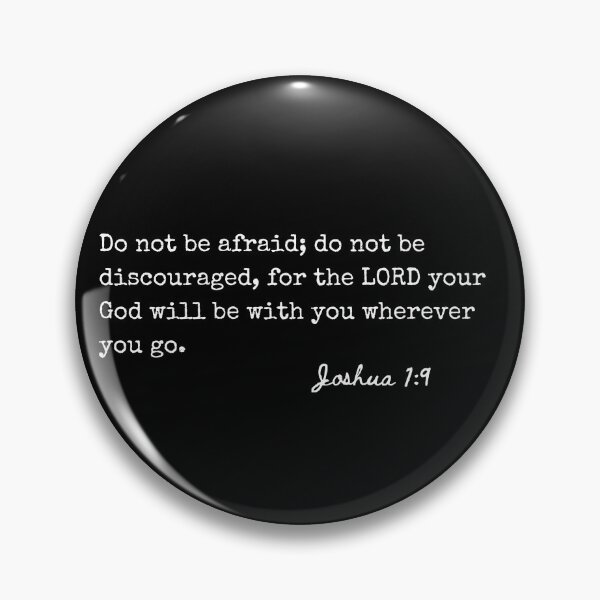Item preview, Joshua 1:9 Do not be afraid; do not be discouraged, for the LORD your God will be with you wherever you go. designed and sold by lightforge.