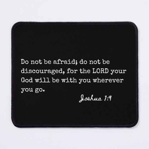 Item preview, Joshua 1:9 Do not be afraid; do not be discouraged, for the LORD your God will be with you wherever you go. designed and sold by lightforge.