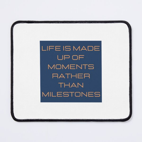 Item preview, Life is made up of moments rather than milestones Poster designed and sold by spangzawiatruq.