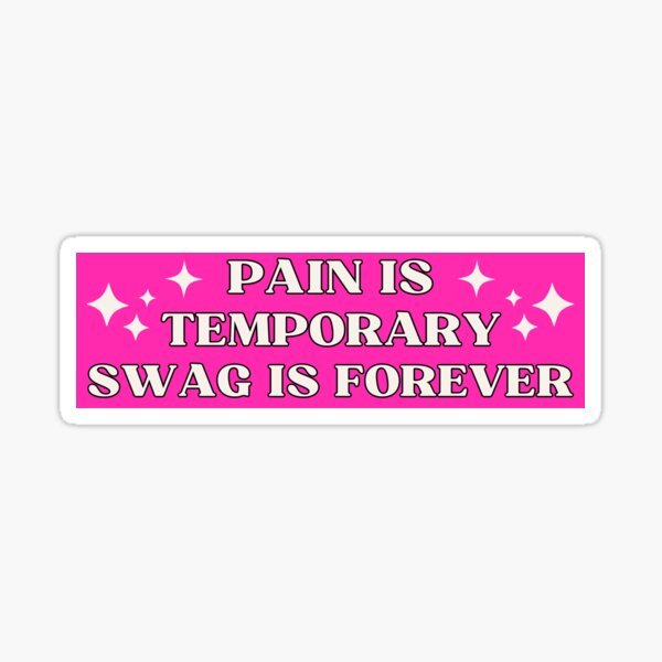 "Pain is Temporary Swag is Forever" Sticker for Sale by Redbubble