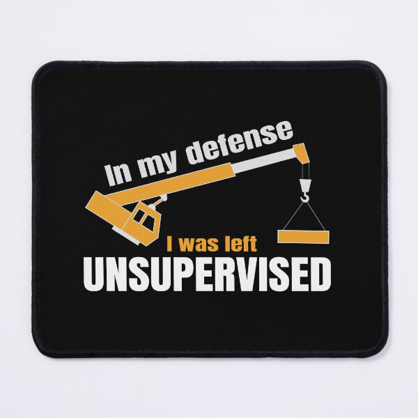 Item preview, In My Defense I Was Left Unsupervised - Funny Crane Operator designed and sold by Cedroad Shirts.