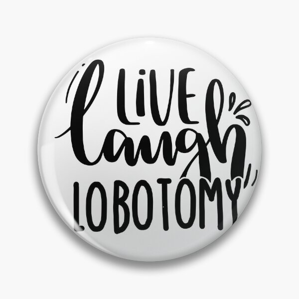Item preview, Live Laugh Lobotomy designed and sold by HelArt.