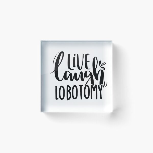 Item preview, Live Laugh Lobotomy designed and sold by HelArt.