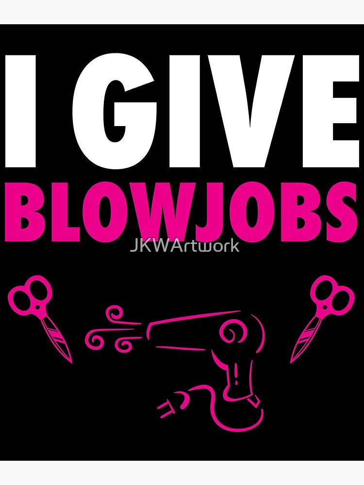I Give Blow Jobs Funny Hairstylist Joke Greeting Card By