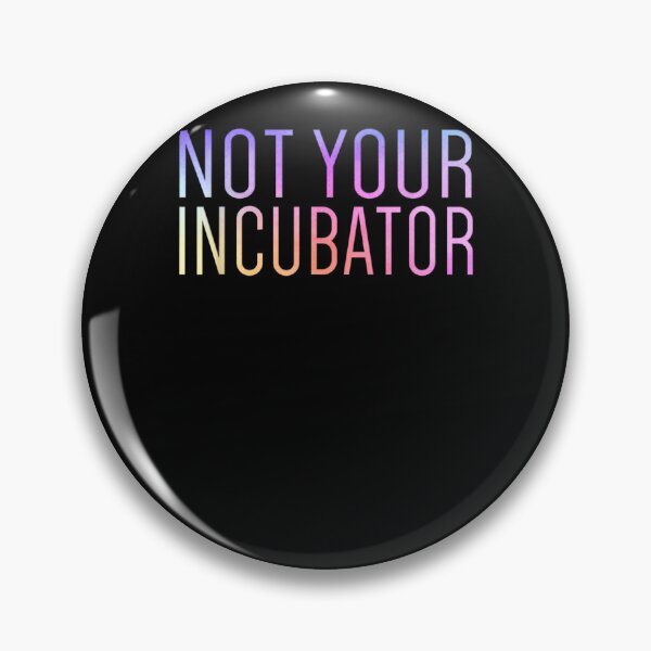 Item preview, Not Your Incubator Pro Choice Women's Rights Feminist  designed and sold by vergiebee.