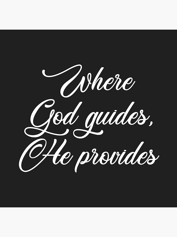 Christian Design Where God Guides He Provides Poster For Sale By Simplydesignart Redbubble