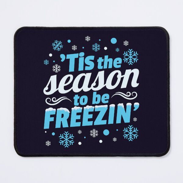 Item preview, Winter 'Tis The Season To Be Freezin' designed and sold by jaygo.