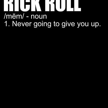 Vorschaubild zum Design Rick Roll Meme Definition Funny Meme Rick Roll Gear von DynamicDesign