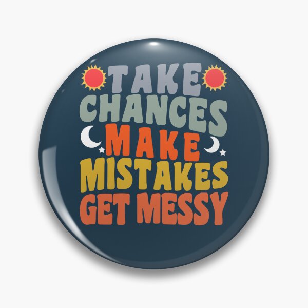Item preview, Take Chances Make Mistakes Get Messy designed and sold by Artsy Fun.