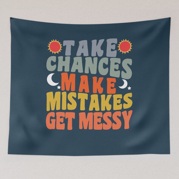 Item preview, Take Chances Make Mistakes Get Messy designed and sold by Artsy Fun.