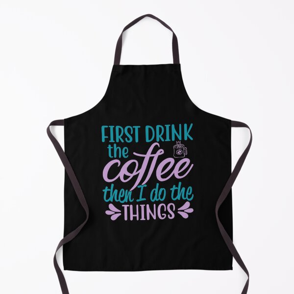 Item preview, First Drink the Coffee Then I Do Things designed and sold by mrtraz.