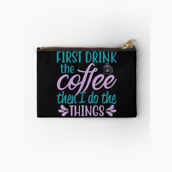 Item preview, First Drink the Coffee Then I Do Things designed and sold by mrtraz.